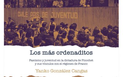 Reseña sobre «Los más ordenaditos. Fascismo y juventud en la dictadura de Pinochet y sus vínculos con el régimen de Franco», de Yanko González Cangas, en «ctxt. CONTEXTO Y ACCIÓN»